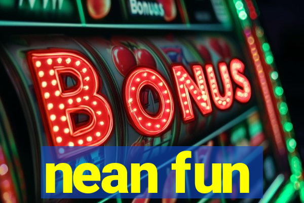 nean fun